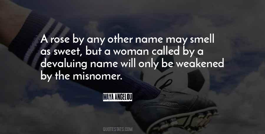 Rose By Any Other Name Would Smell As Sweet Quotes #204305