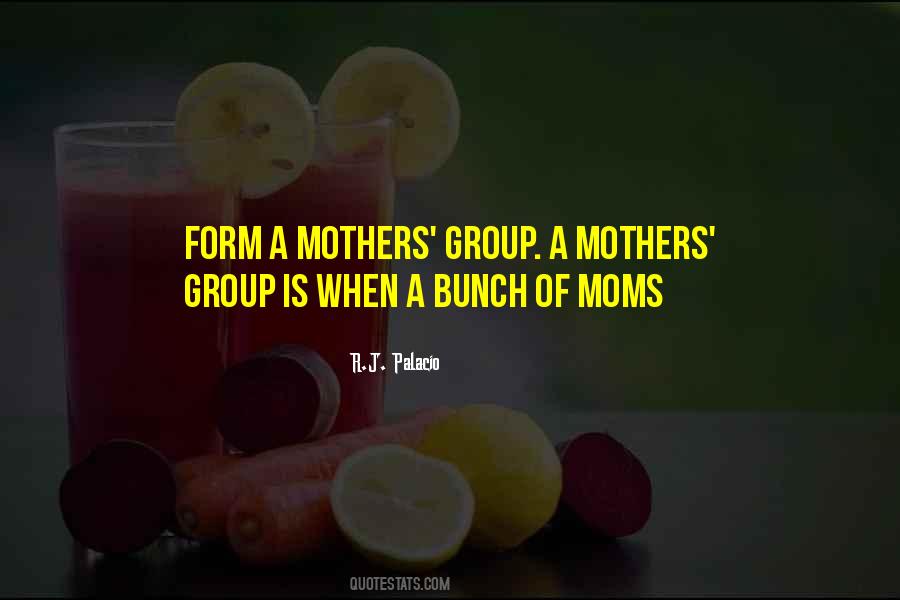 Mothers Group Quotes #1131557