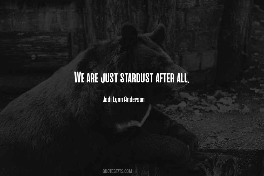 We Are All Stardust Quotes #767290