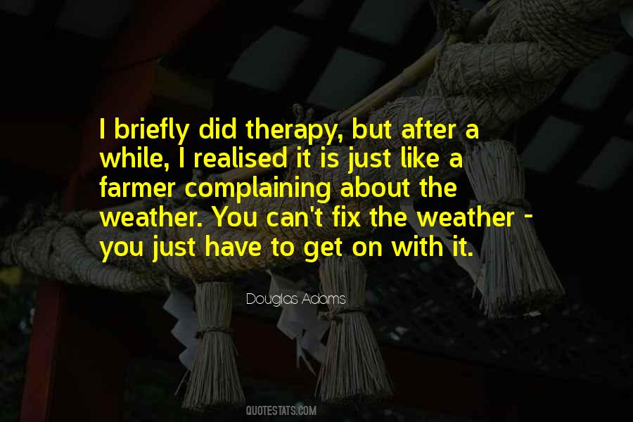 Just Like The Weather Quotes #1009786