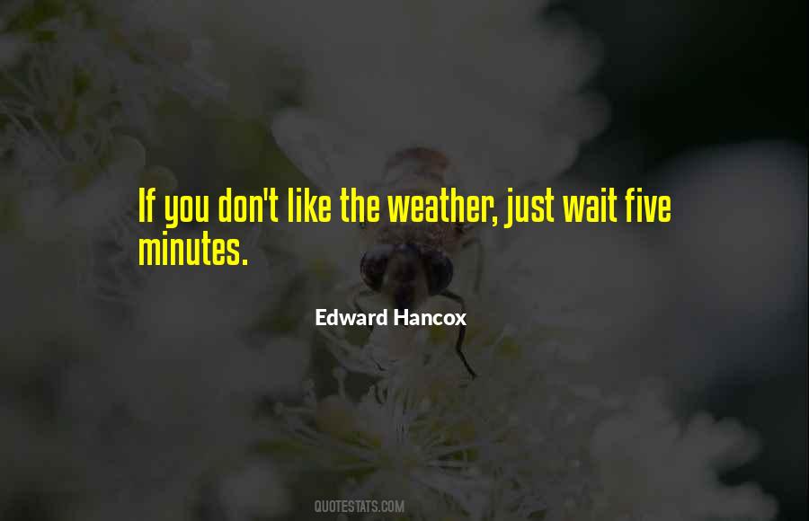 Just Like The Weather Quotes #1017952