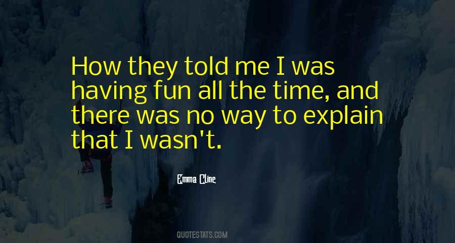 No Time To Explain Quotes #538908