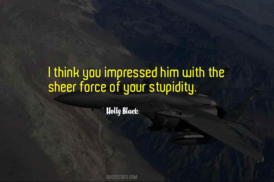 Do Not Force Yourself Quotes #3491