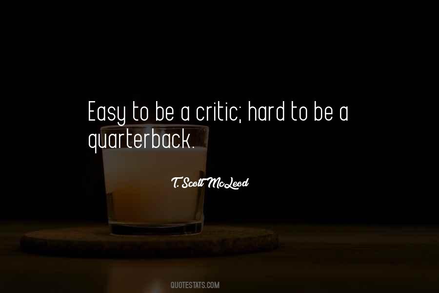 Easy To Be A Critic Quotes #1584972