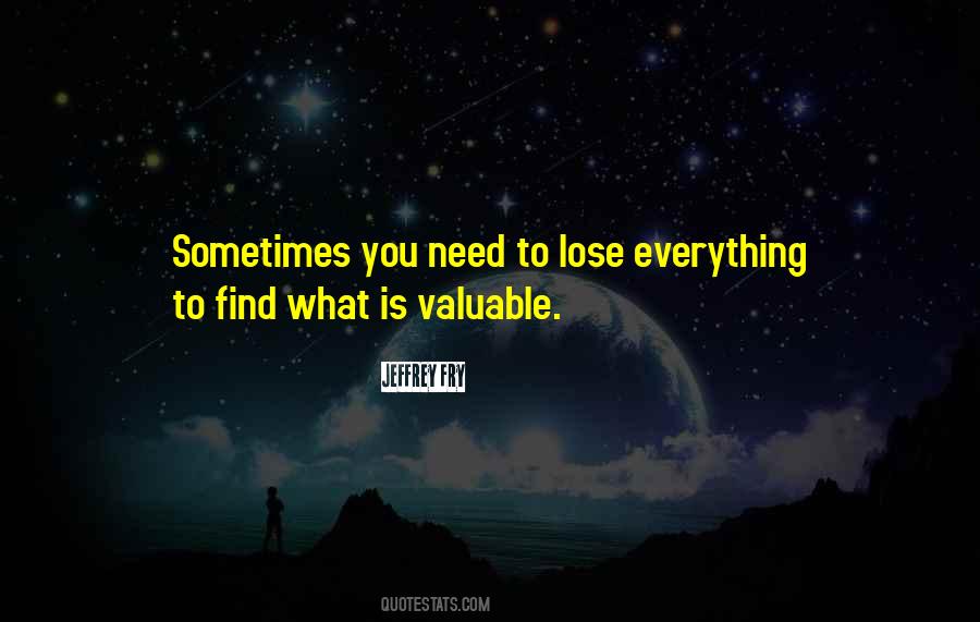 Sometimes You Lose Everything Quotes #1494274