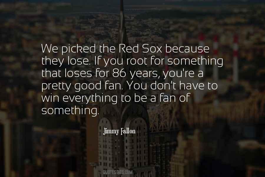 Sometimes You Lose Everything Quotes #15899