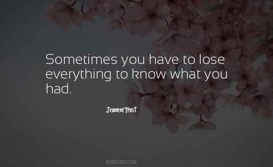 Sometimes You Lose Everything Quotes #1661549