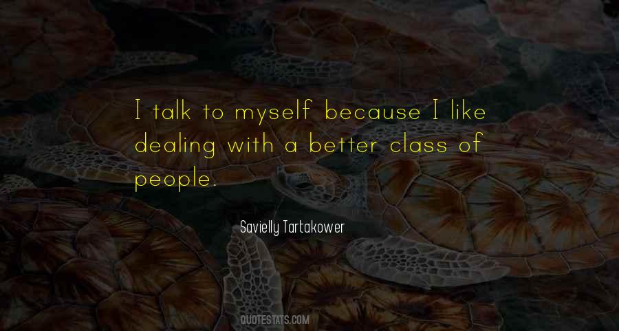 I Talk To Myself Quotes #1740592