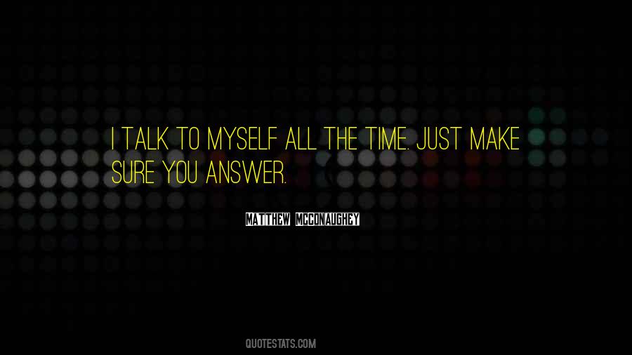 I Talk To Myself Quotes #1828498