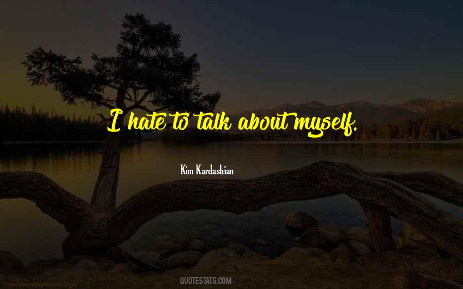 I Talk To Myself Quotes #312030