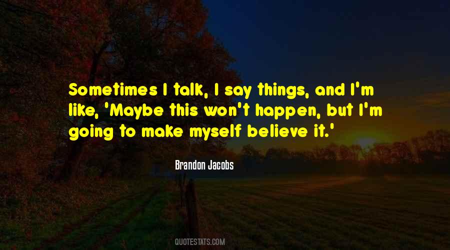 I Talk To Myself Quotes #396686