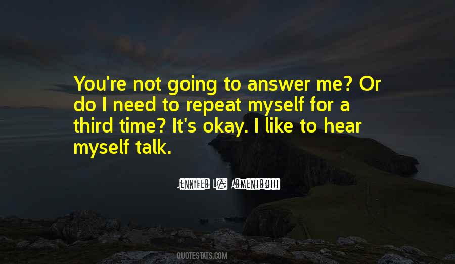 I Talk To Myself Quotes #400282