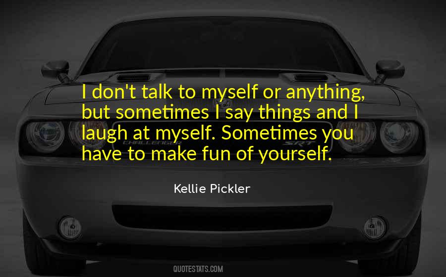 I Talk To Myself Quotes #85470