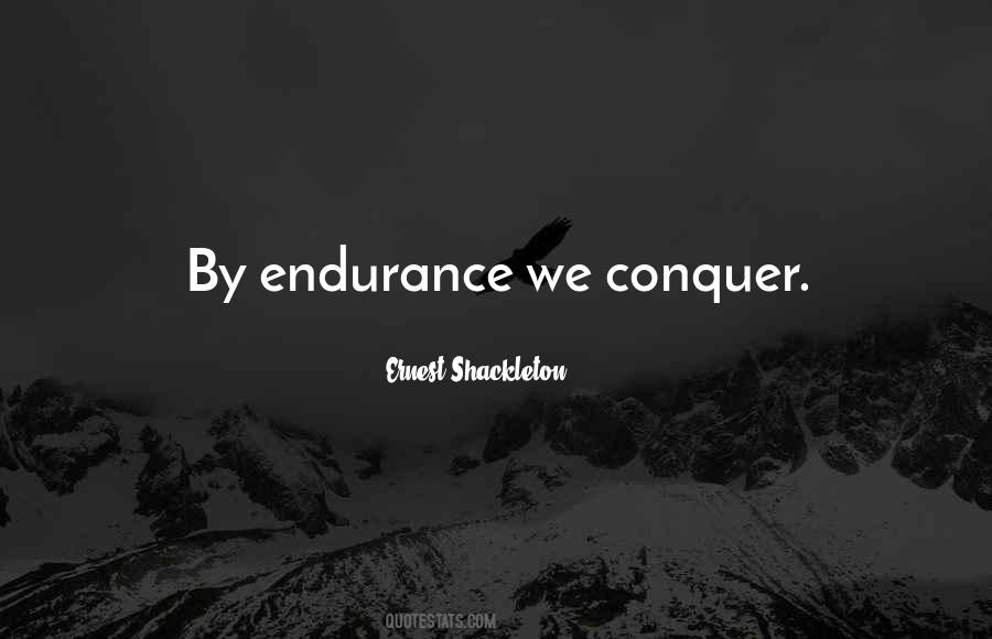 By Endurance We Conquer Quotes #1737410 By Endurance We Conquer Quotes #1737410