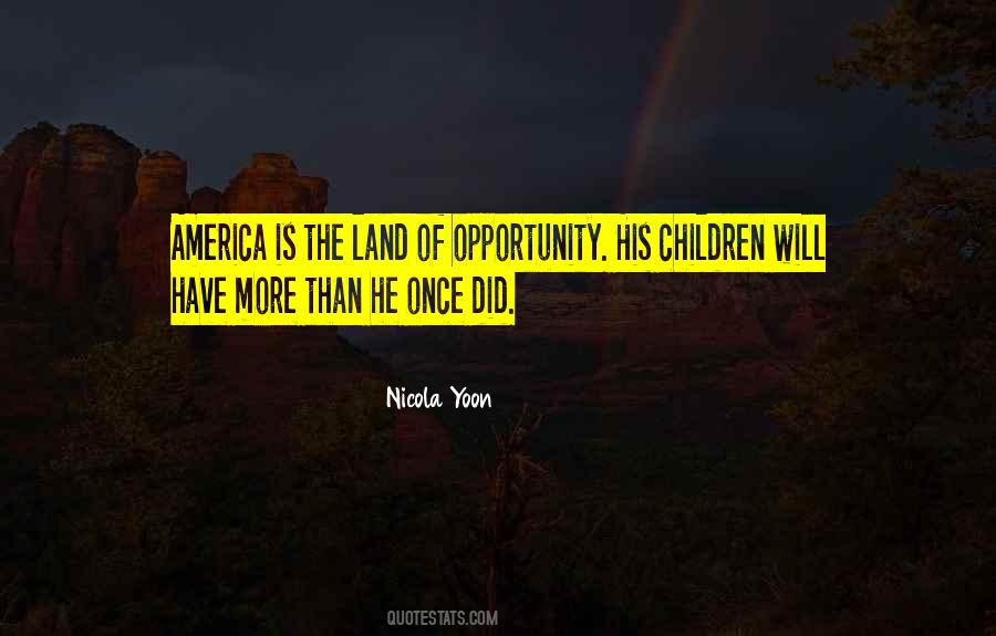 Quotes About The Land Of Opportunity #1430192