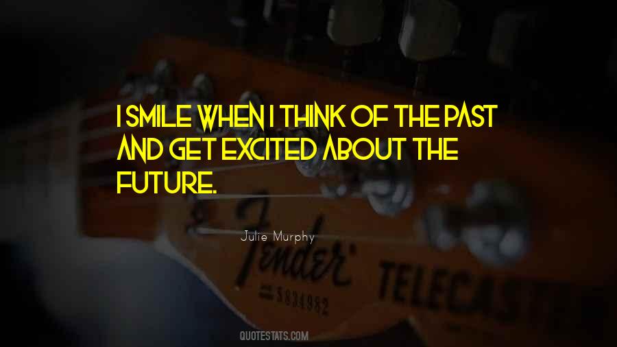 Excited About The Future Quotes #1200100