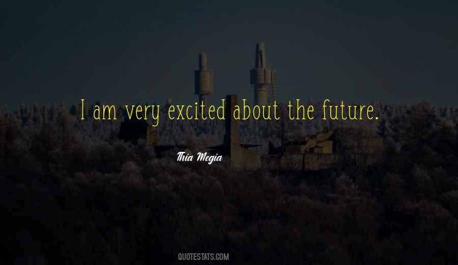 Excited About The Future Quotes #1851354