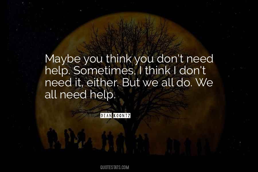 Sometimes We Need Help Quotes #682883