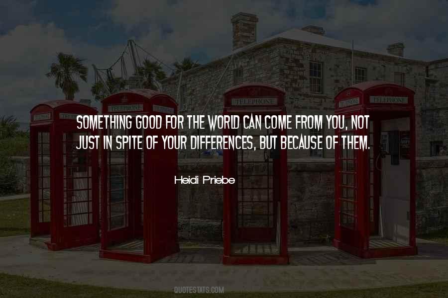 Not In Spite Of But Because Of Quotes #215433