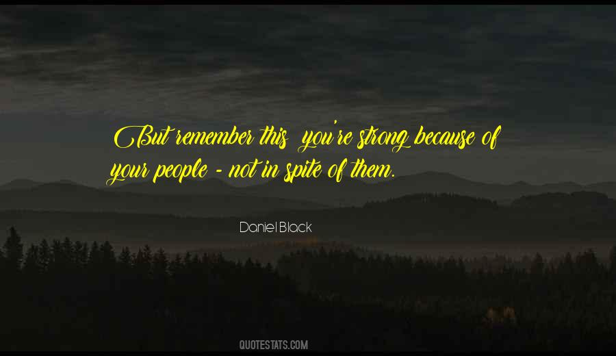 Not In Spite Of But Because Of Quotes #28882