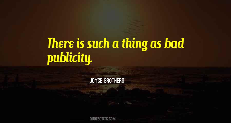No Such Thing As Bad Publicity Quotes #548949