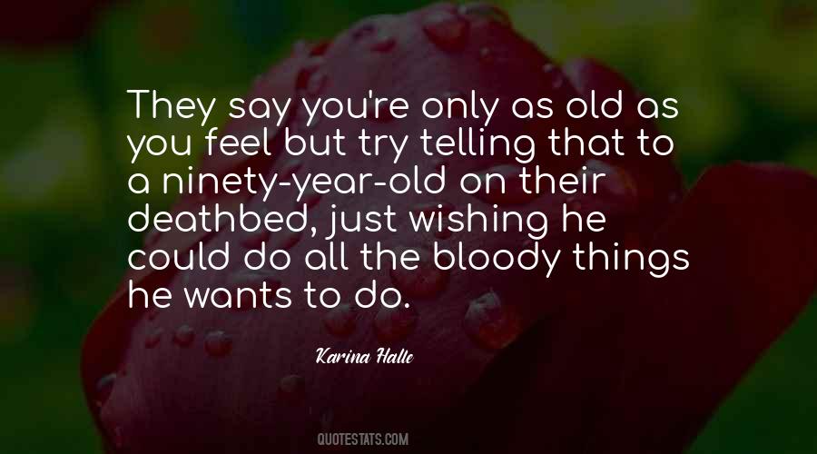 Only As Old As You Feel Quotes #1799397