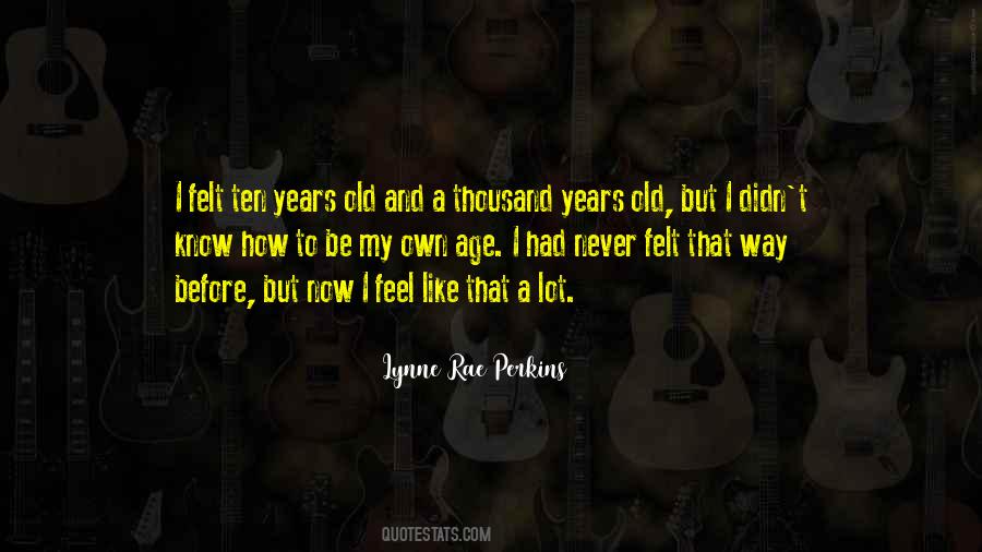 Only As Old As You Feel Quotes #71152