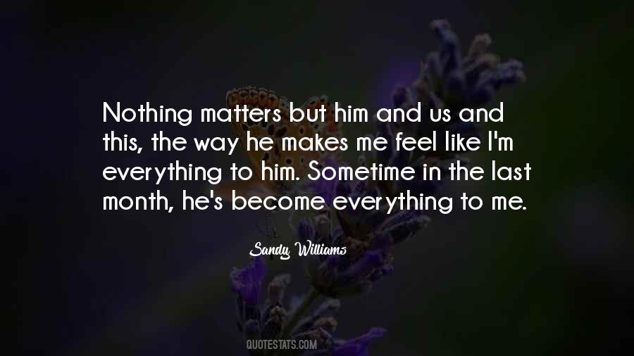 He Makes Me Quotes #1706411