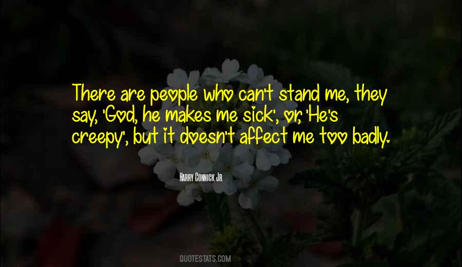 He Makes Me Quotes #1782998