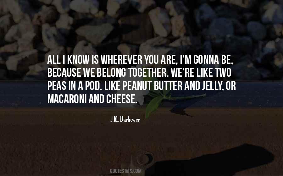 Like Two Peas In A Pod Quotes #764630