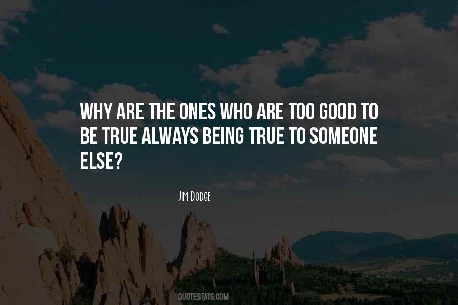 Being Too Good Quotes #1191210