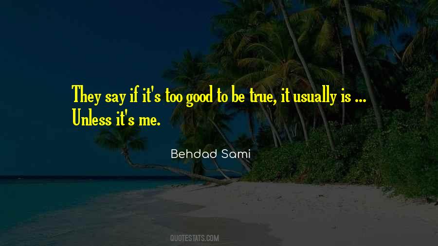 Being Too Good Quotes #569721