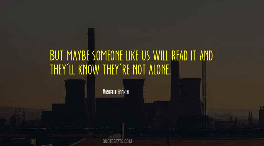 We Read To Know We Are Not Alone Quotes #950676