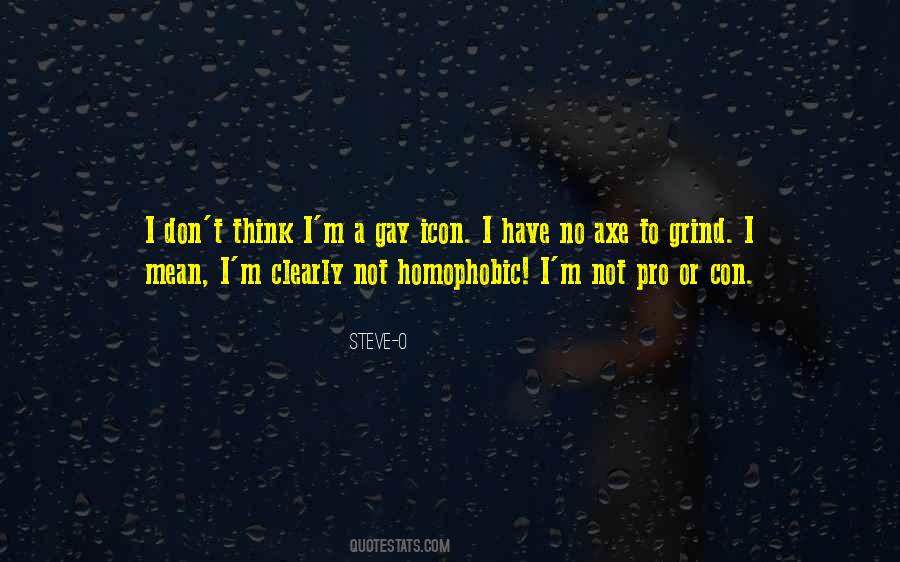 Have An Axe To Grind Quotes #539864