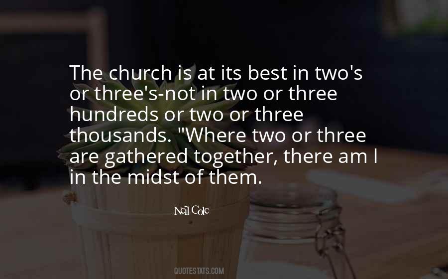 Where Two Or More Are Gathered Quotes #721822