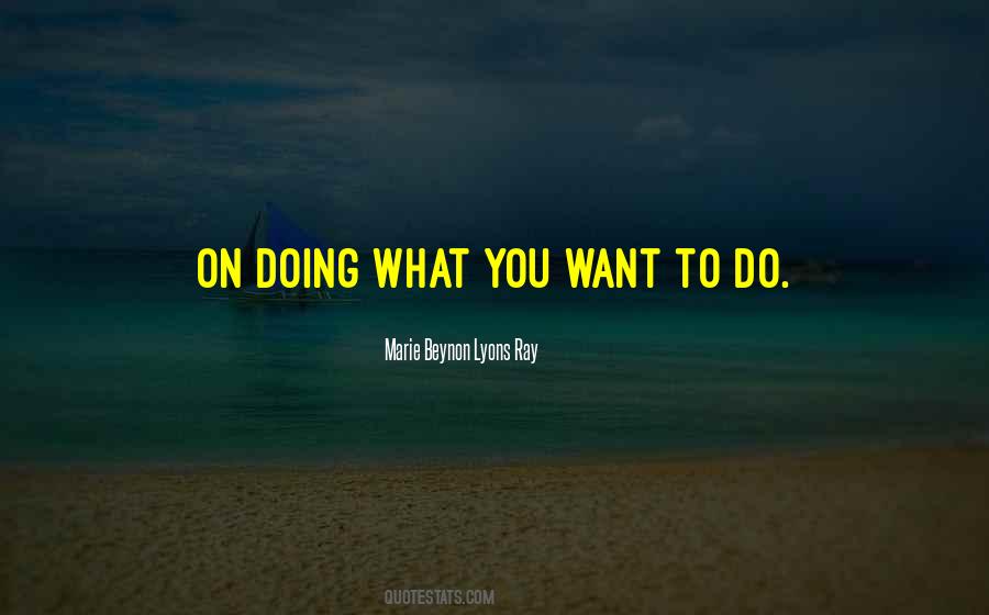 What Do You Want To Do Quotes #257813