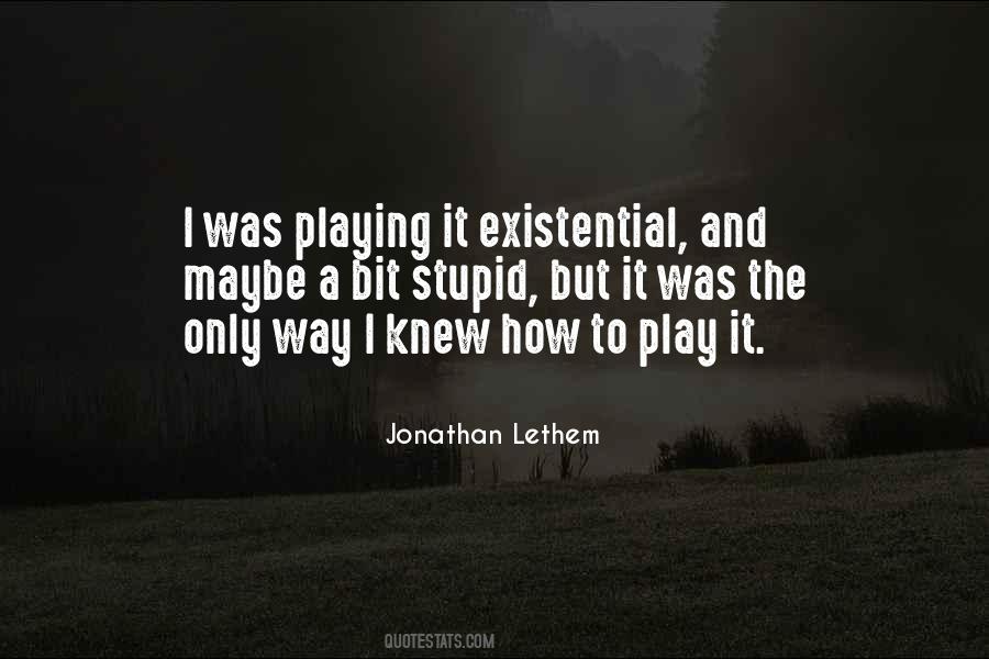 Existential Quotes #111721 Existential Quotes #111721