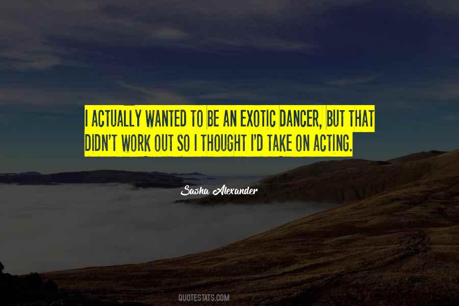Exotic Dancer Quotes #1468872