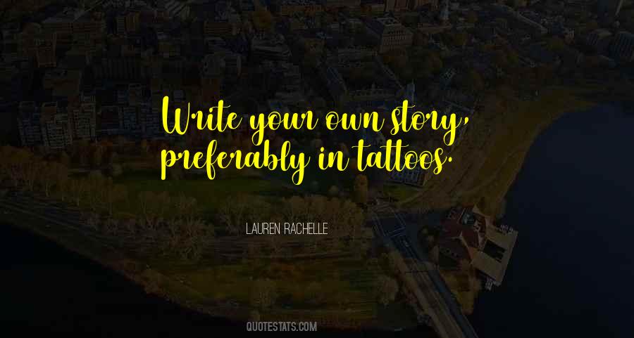 Write Your Own Life Quotes #1805490