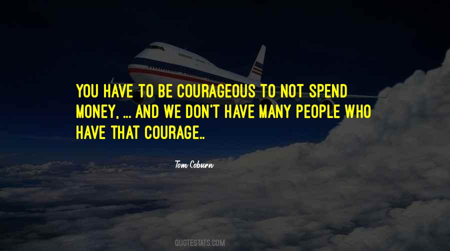 To Have Courage Quotes #156886