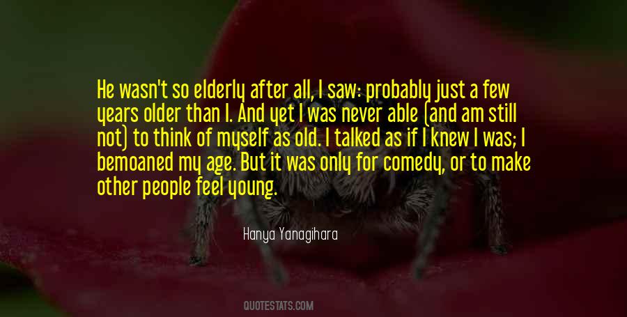 Not Old Yet Quotes #1569173