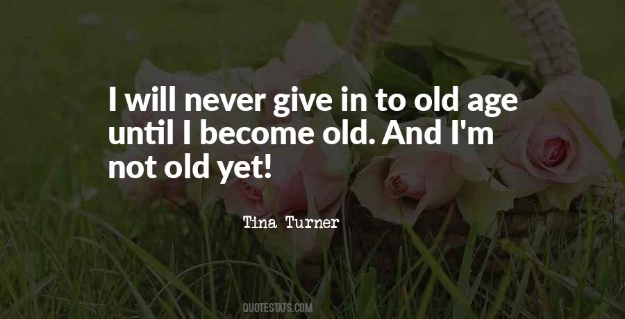 Not Old Yet Quotes #1750160