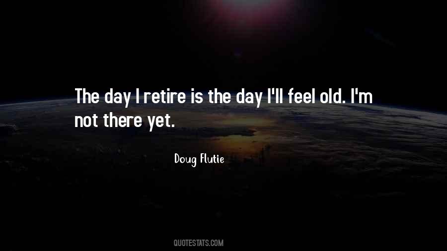 Not Old Yet Quotes #864354
