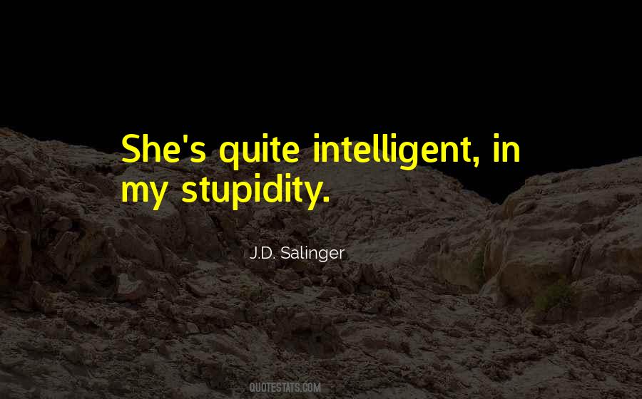 My Stupidity Quotes #1424911