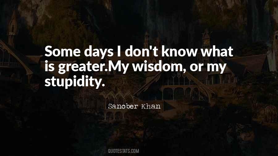 My Stupidity Quotes #397924