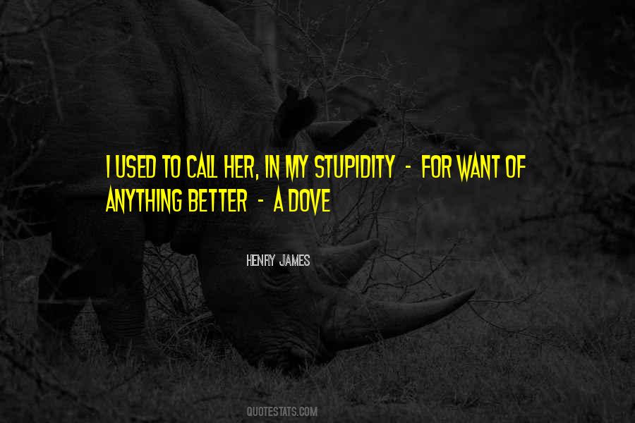 My Stupidity Quotes #820191