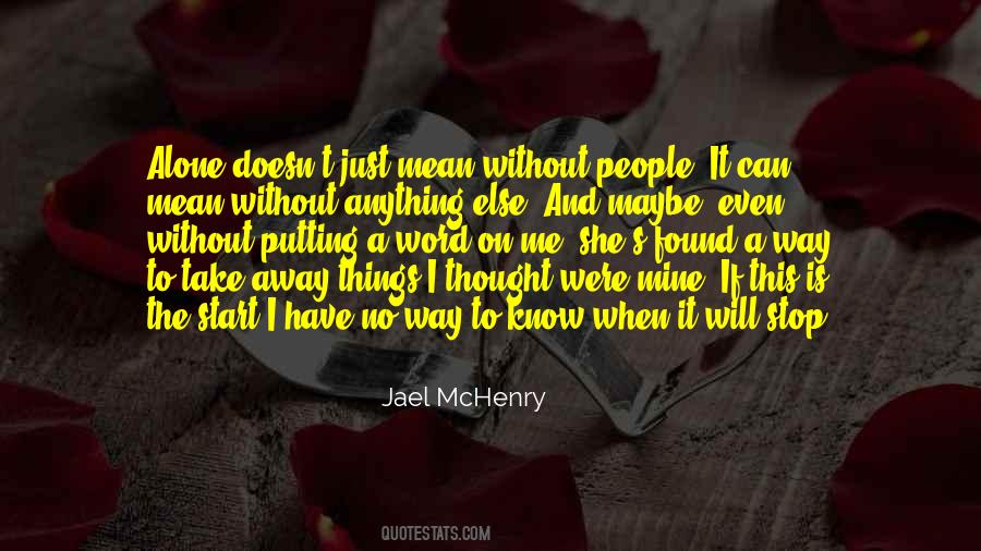 Just Me Alone Quotes #438062