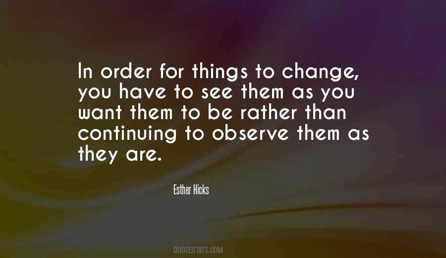 In Order For Things To Change Quotes #791212