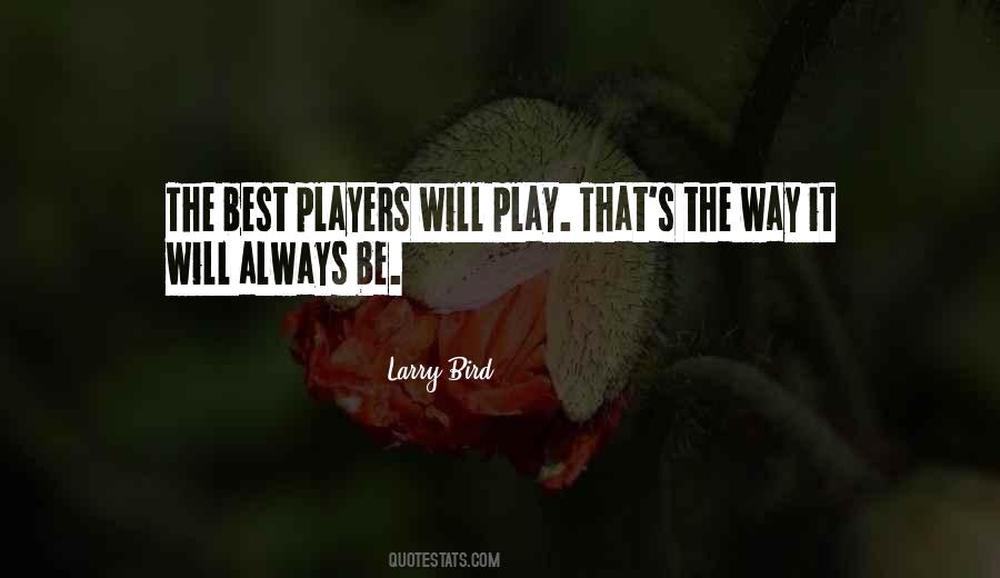 Players Will Play Quotes #528337