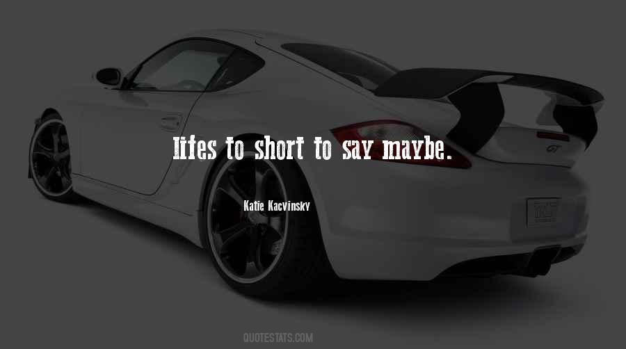 Lifes Too Short To Quotes #908564 Lifes Too Short To Quotes #908564